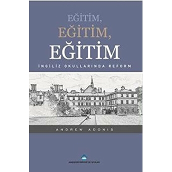 Eğitim, Eğitim, Eğitim Andrew Adonis