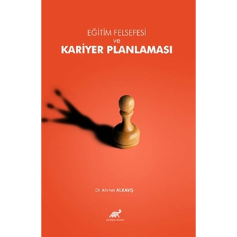 Eğitim Felsefesi Bağlamında Kariyer Planlaması Ahmet Alkayış