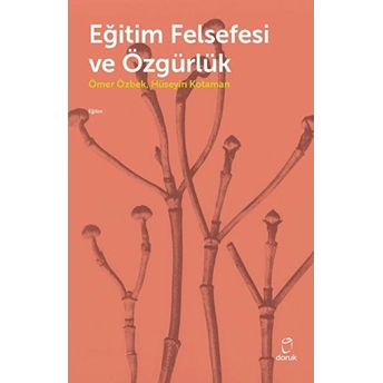 Eğitim Felsefesi Ve Özgürlük - Ömer Özbek