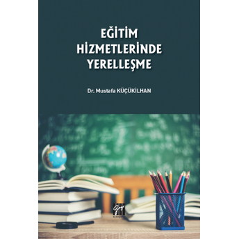 Eğitim Hizmetlerinde Yerelleşme Mustafa Küçükilhan