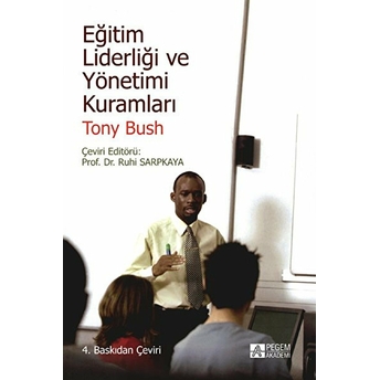 Eğitim Liderliği Ve Yönetimi Kuramları Tony Bush