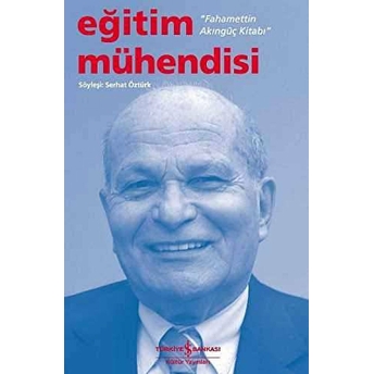 Eğitim Mühendisi - Fahamettin Akıngüç Kitabı Serhat Öztürk