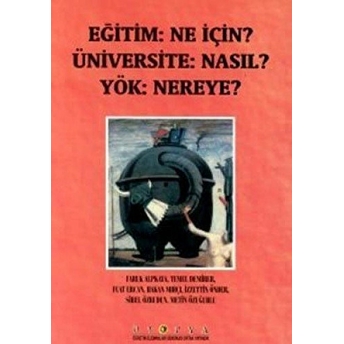 Eğitim: Ne Için? Üniversite: Nasıl? Yök: Nereye? Faruk Alpkaya