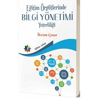 Eğitim Örgütlerinde Bilgi Yönetimi Yeterliliği Ikram Çınar