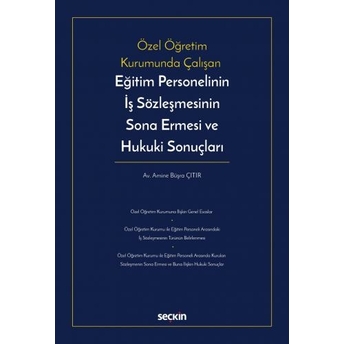 Eğitim Personelinin Iş Sözleşmesinin Sona Ermesi Ve Hukuki Sonuçları Amine Büşra Çıtır