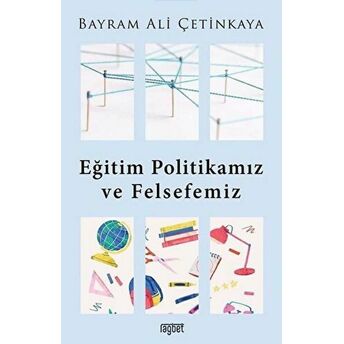 Eğitim Politikamız Ve Felsefemiz Bayram Ali Çetinkaya