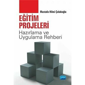 Eğitim Projeleri - Hazırlama Ve Uygulama Rehberi Mustafa Hilmi Çolakoğlu