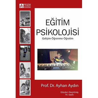 Eğitim Psikolojisi Gelişim-Öğrenme-Öğretim (Ayhan Aydın) Ayhan Aydın