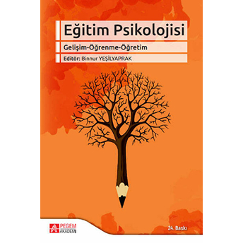 Eğitim Psikolojisi (Gelişim-Öğrenme-Öğretim) Editör:binnur Yeşilyaprak Kolektif