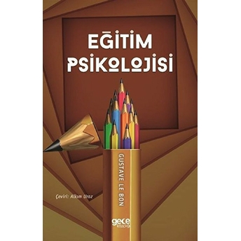 Eğitim Psikolojisi - Gustave Le Bon