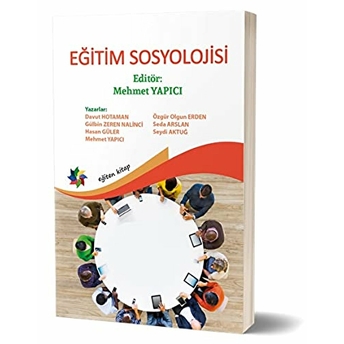 Eğitim Sosyolojisi Mehmet Yapıcı, Davut Hotaman, Gülbin Zeren Nalinci, Hasan Güler, Özgür Olgun Elden, Seda Arslan, Seydi Aktuğ