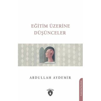 Eğitim Üzerine Düşünceler Abdullah Aydemir