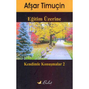 Eğitim Üzerine Kendimle Konuşmalar-2 Afşar Timuçin