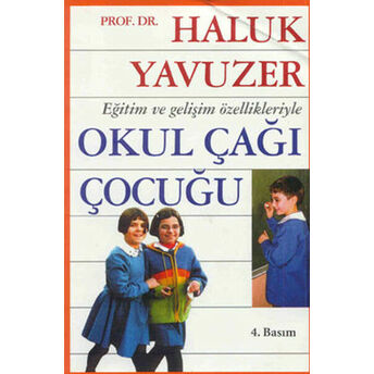 Eğitim Ve Gelişim Özellikleriyle Okul Çağı Çocuğu (Kuşe Kağıt) Haluk Yavuzer