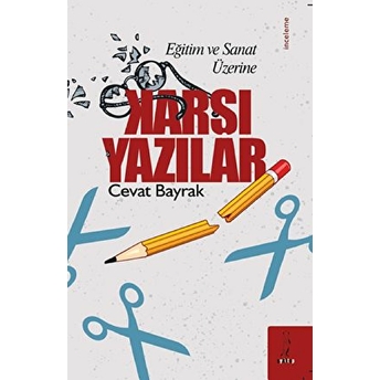 Eğitim Ve Sanat Üzerine Karşı Yazılar - Cevat Bayrak