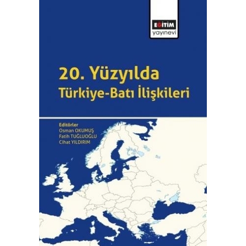 Eğitim Yayınevi - Bilimsel Eserler 20. Yüzyılda Türkiye-Batı Ilişkileri