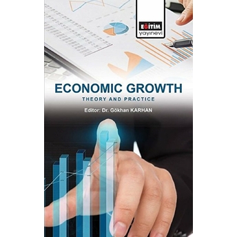 Eğitim Yayınevi - Bilimsel Eserler Economic Growth: Theory And Practice