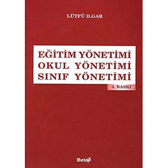 Eğitim Yönetimi / Okul Yönetimi / Sınıf Yönetimi Lütfü Ilgar