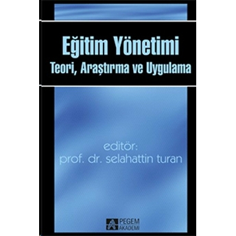 Eğitim Yönetimi Teori, Araştırma Ve Uygulama Kolektif