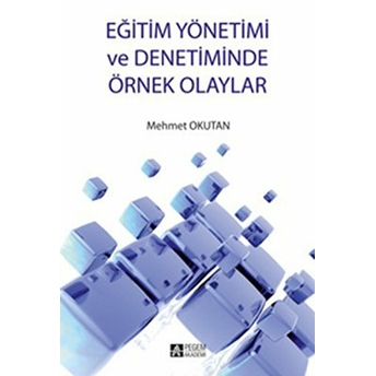 Eğitim Yönetimi Ve Denetiminde Örnek Olaylar Mehmet Okutan