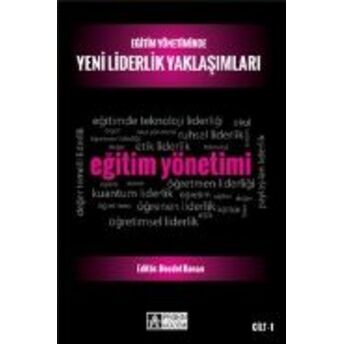 Eğitim Yönetiminde Yeni Liderlik Yaklaşımları Cilt 1 Kollektif