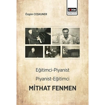 Eğitimci- Piyanist, Piyanist- Eğitimci Mithat Fenmen Özgün Coşkuner