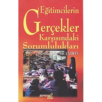 Eğitimcilerin Gerçekler Karşısındaki Sorumlulukları