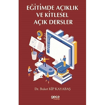 Eğitimde Açıklık Ve Kitlesel Açık Dersler - Buket Kip Kayabaş