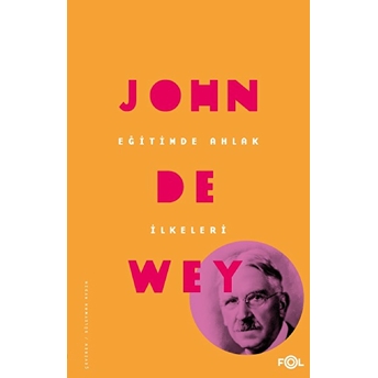 Eğitimde Ahlak Ilkeleri John Dewey