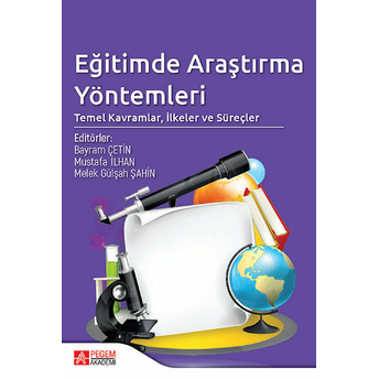 Eğitimde Araştırma Yöntemleri: Temel Kavramlar, Ilkeler Ve Süreçler