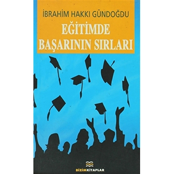 Eğitimde Başarının Sırları Ibrahim Hakkı Gündoğdu