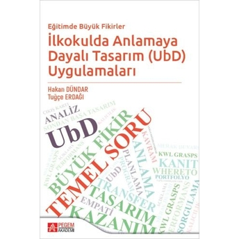 Eğitimde Büyük Fikirler Ilkokulda Anlamaya Dayalı Tasarım (Ubd) Uygulamaları Hakan Dündar