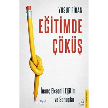 Eğitimde Çöküş - Inanç Eksenli Eğitim Ve Sonuçları Yusuf Fidan