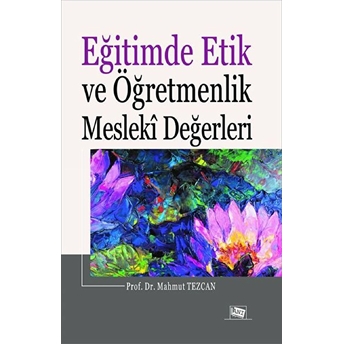 Eğitimde Etik Ve Öğretmenlik Mesleki Değerleri