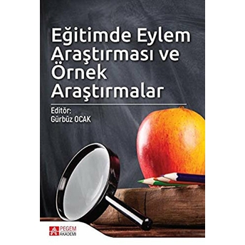 Eğitimde Eylem Araştırması Ve Örnek Araştırmalar - Gürbüz Ocak