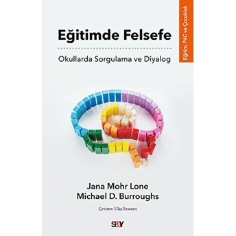 Eğitimde Felsefe - Okullarda Sorgulama Ve Diyalog - Jana Mohr Lone