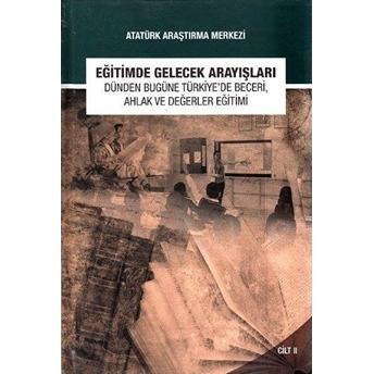 Eğitimde Gelecek Arayışları Dünden Bugüne Türkiye'De Beceri, Ahlak Ve Değerler Eğitimi Sempozyumu - Cilt 2 Arzu Güvenç Saygın