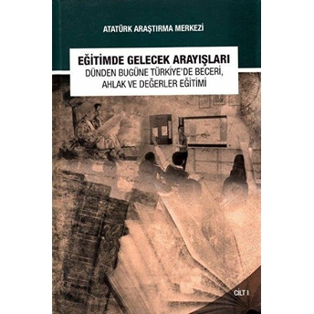 Eğitimde Gelecek Arayışları Dünden Bugüne Türkiye'de Beceri, Ahlak Ve Değerler Eğitimi Sempozyumu - Cilt 1