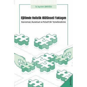 Eğitimde Holistik (Bütünsel) Yaklaşım Seyfullah Şahinoğlu