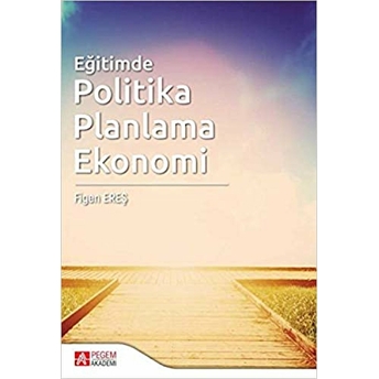 Eğitimde Politika Planlama Ekonomi Figen Ereş