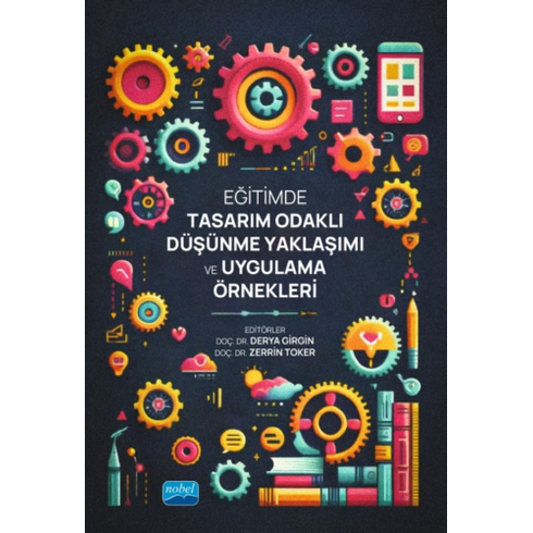 Eğitimde Tasarım Odaklı Düşünme Yaklaşımı Ve Uygulama Örnekleri Derya Girgin