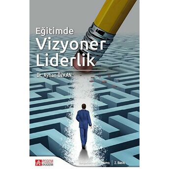 Eğitimde Vizyoner Liderlik Ayhan Özkan