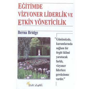 Eğitimde Vizyoner Liderlik Ve Etkin Yöneticilik Berna Bridge