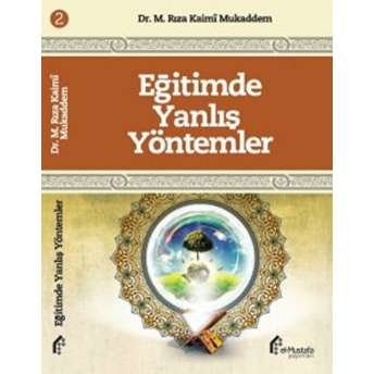 Eğitimde Yanlış Yöntemler Dr. M. Rıza Kaimî Mukaddem