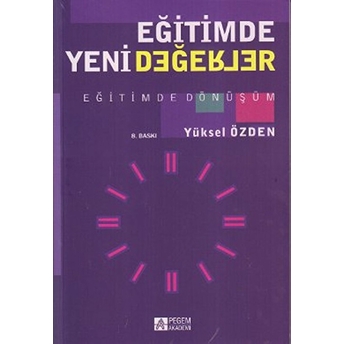 Eğitimde Yeni Değerler Eğitimde Dönüşüm Yüksel Özden