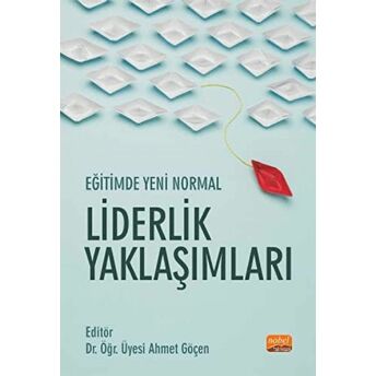 Eğitimde Yeni Normal Liderlik Yaklaşımları Ahmet Göçen