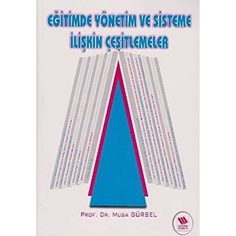 Eğitimde Yönetim Ve Sisteme Ilişkin Çeşitlemeler Musa Gürsel