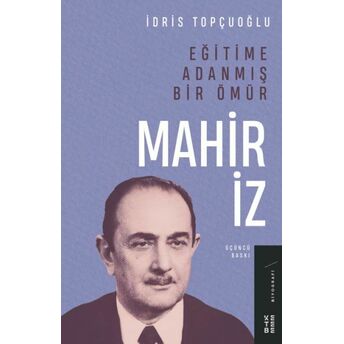 Eğitime Adanmış Bir Ömür:mahir Iz Idris Topçuoğlu