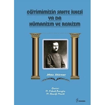 Eğitimimizin Sahte Ilkesi Ya Da Hümanizm Ve Realizm Max Stirner