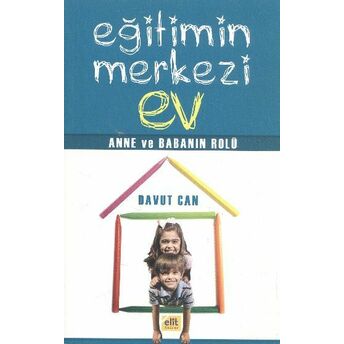 Eğitimin Merkezi Ev Anne Ve Babanın Rolü Davut Can